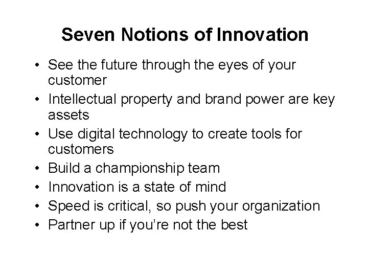 Seven Notions of Innovation • See the future through the eyes of your customer