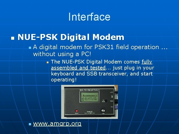 Interface n NUE-PSK Digital Modem n A digital modem for PSK 31 field operation.