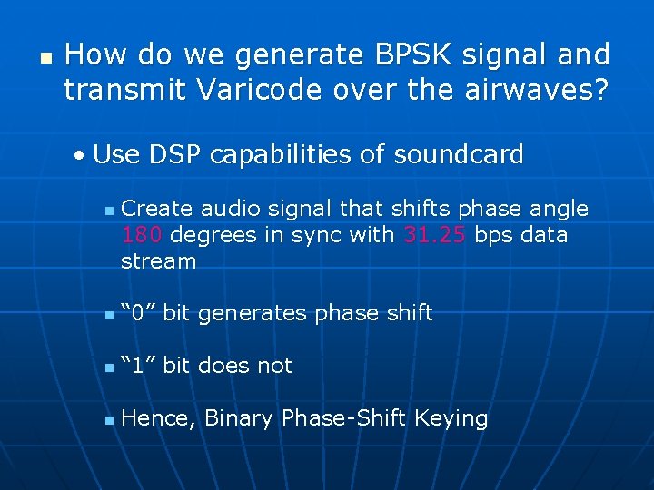 n How do we generate BPSK signal and transmit Varicode over the airwaves? •