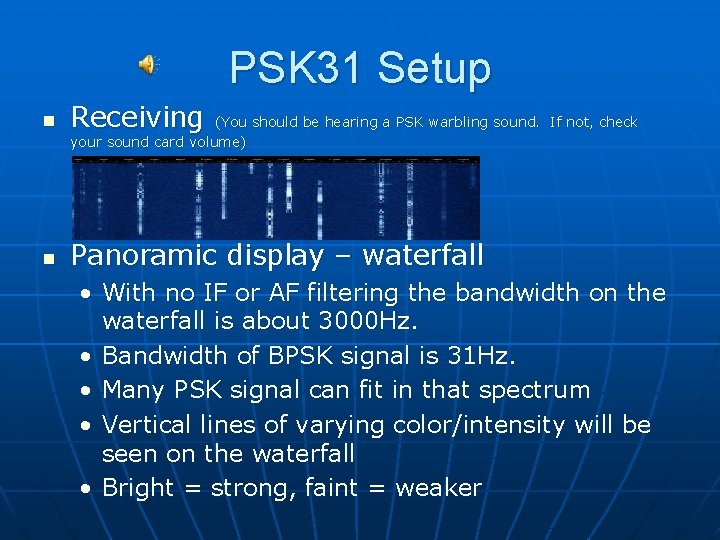 PSK 31 Setup n Receiving n Panoramic display – waterfall (You should be hearing