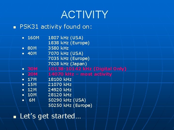 ACTIVITY n PSK 31 activity found on: • 160 M • 80 M •