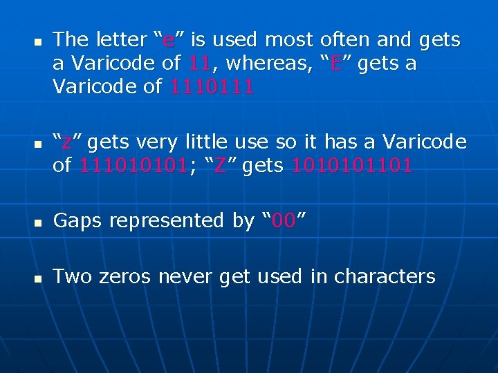 n n The letter “e” is used most often and gets a Varicode of