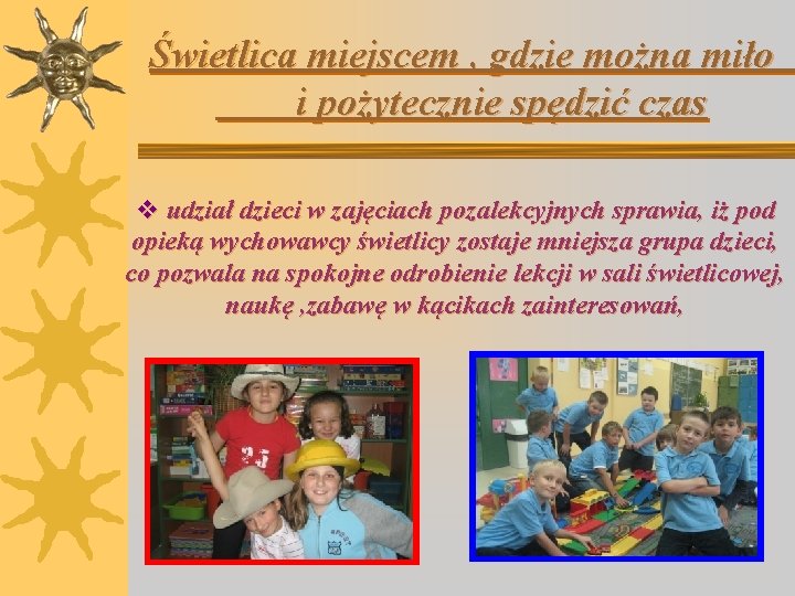 Świetlica miejscem , gdzie można miło i pożytecznie spędzić czas v udział dzieci w