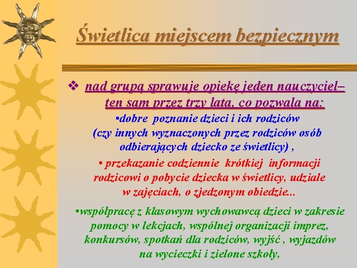 Świetlica miejscem bezpiecznym v nad grupą sprawuje opiekę jeden nauczyciel– ten sam przez trzy