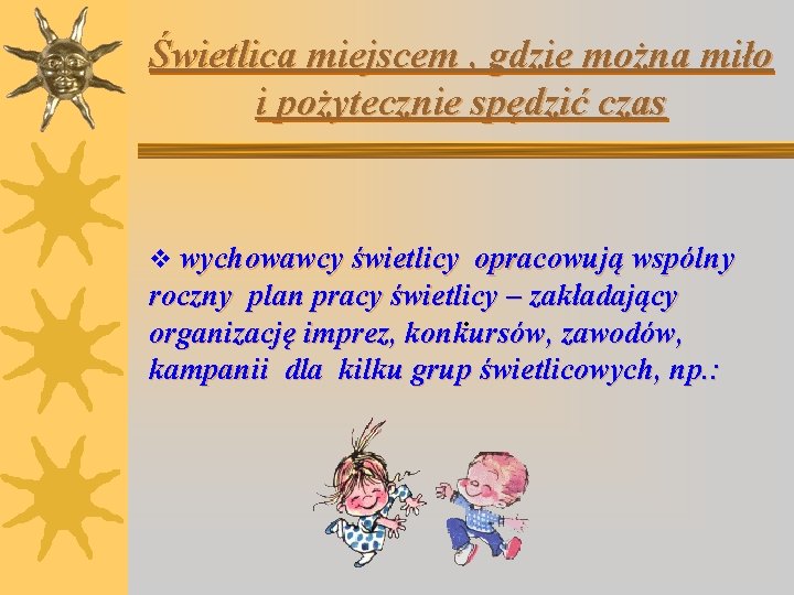 Świetlica miejscem , gdzie można miło i pożytecznie spędzić czas v wychowawcy świetlicy opracowują