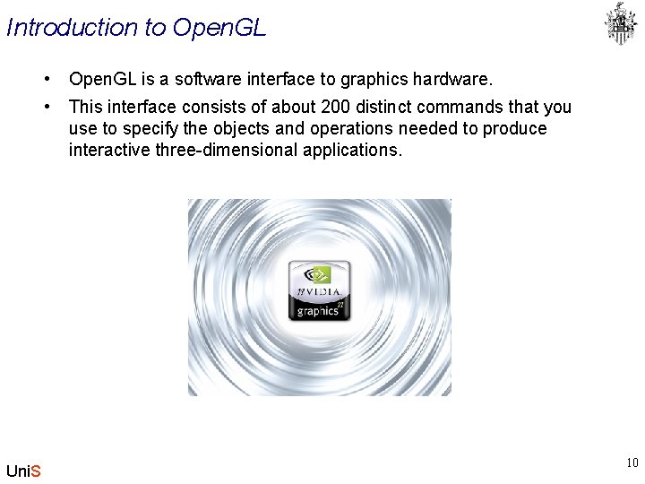 Introduction to Open. GL Uni. S • Open. GL is a software interface to