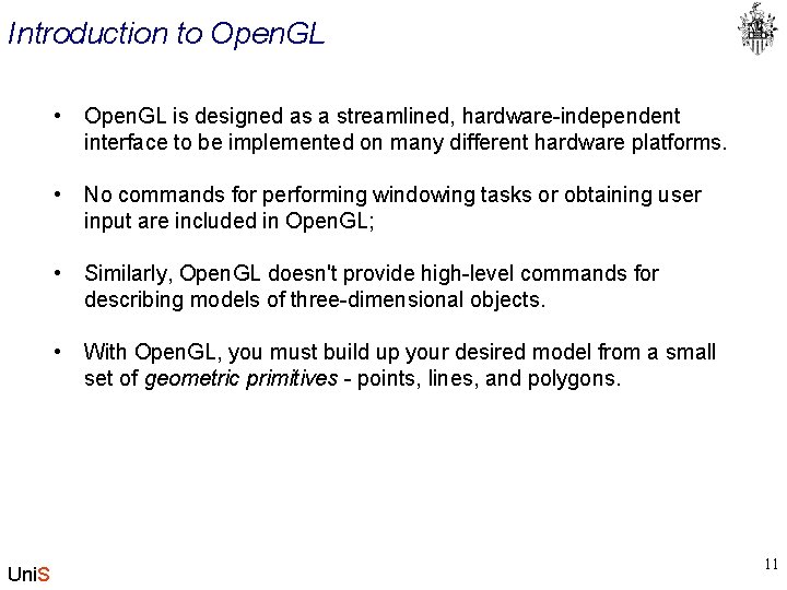 Introduction to Open. GL Uni. S • Open. GL is designed as a streamlined,