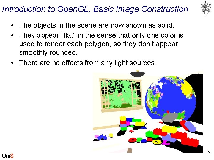 Introduction to Open. GL, Basic Image Construction • The objects in the scene are