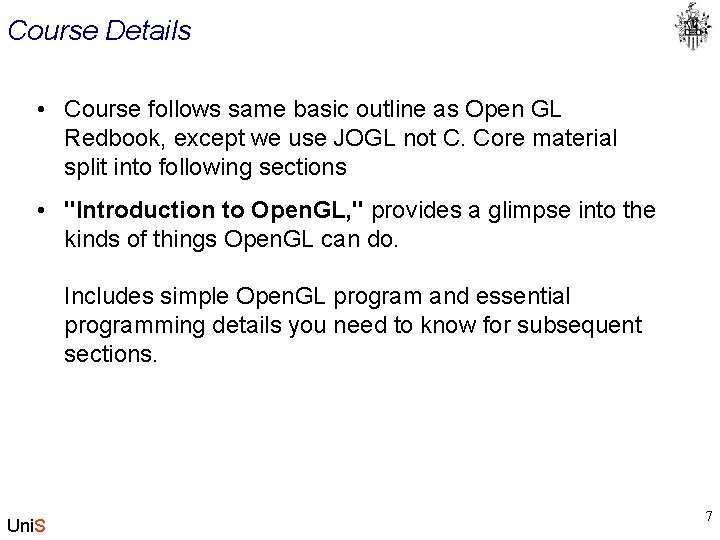 Course Details • Course follows same basic outline as Open GL Redbook, except we