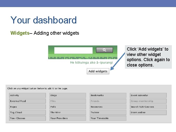 Your dashboard Widgets– Adding other widgets Click ‘Add widgets’ to view other widget options.
