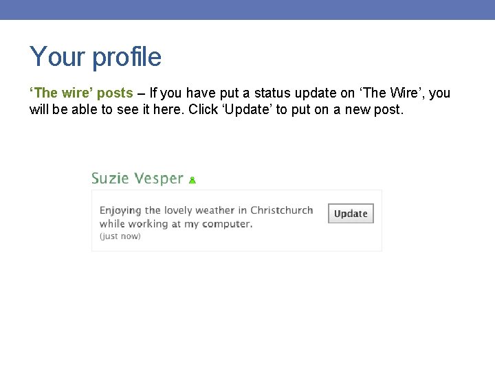 Your profile ‘The wire’ posts – If you have put a status update on