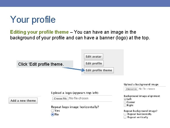 Your profile Editing your profile theme – You can have an image in the