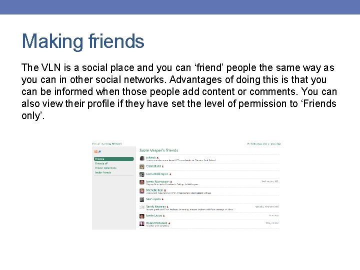 Making friends The VLN is a social place and you can ‘friend’ people the