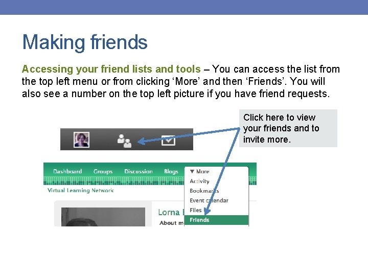 Making friends Accessing your friend lists and tools – You can access the list