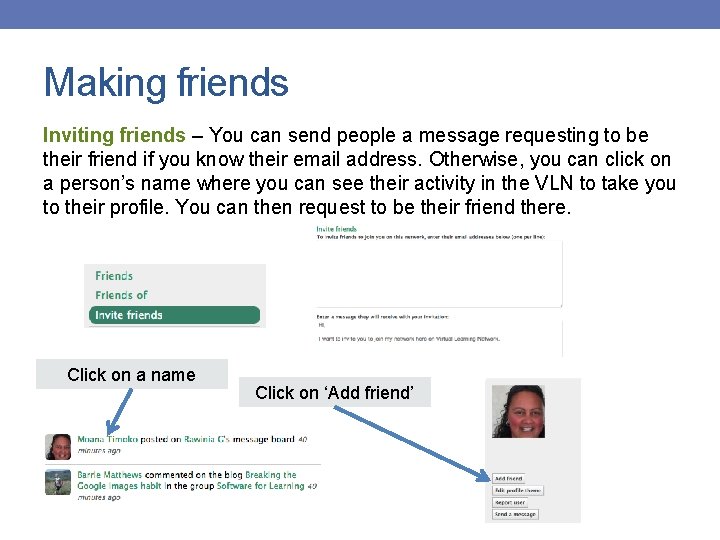 Making friends Inviting friends – You can send people a message requesting to be