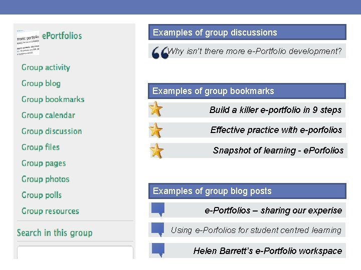 Examples of group discussions Why isn’t there more e-Portfolio development? Examples of group bookmarks