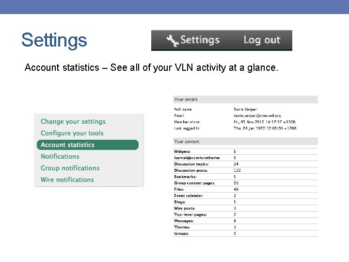 Settings Account statistics – See all of your VLN activity at a glance. 
