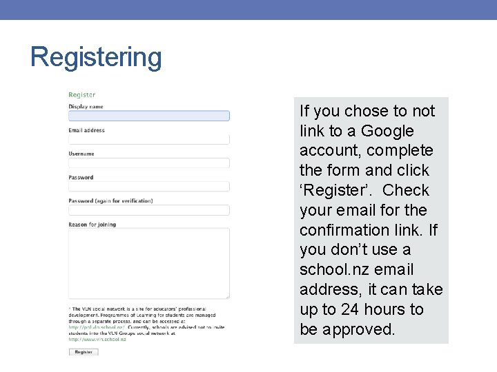 Registering If you chose to not link to a Google account, complete the form