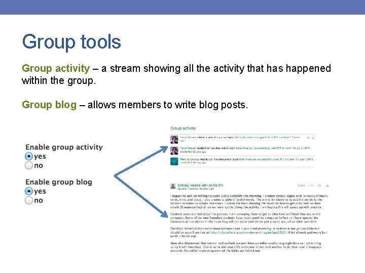 Group tools Group activity – a stream showing all the activity that has happened