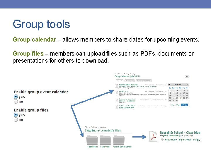 Group tools Group calendar – allows members to share dates for upcoming events. Group