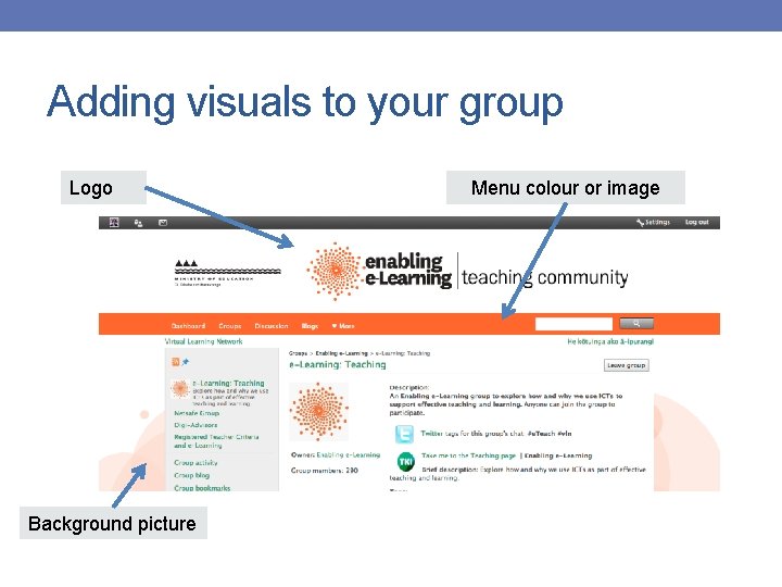 Adding visuals to your group Logo Background picture Menu colour or image 