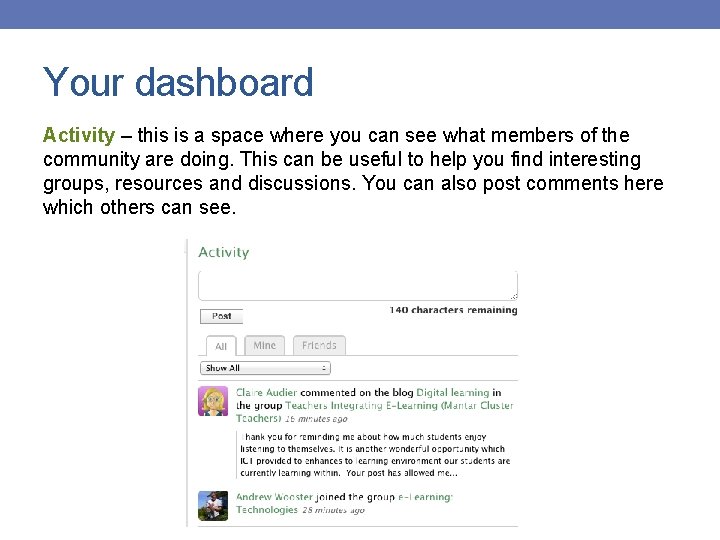 Your dashboard Activity – this is a space where you can see what members
