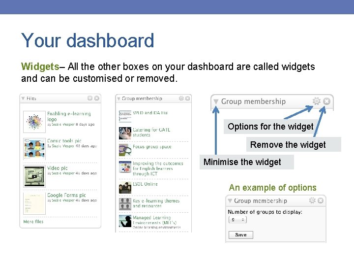 Your dashboard Widgets– All the other boxes on your dashboard are called widgets and
