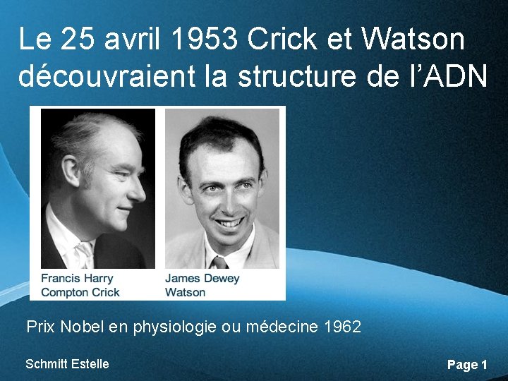 Le 25 avril 1953 Crick et Watson découvraient la structure de l’ADN Prix Nobel