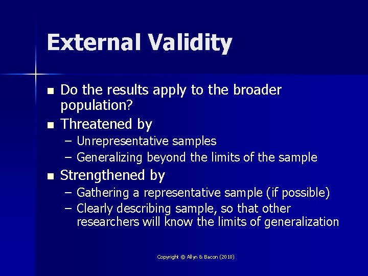 External Validity n n Do the results apply to the broader population? Threatened by