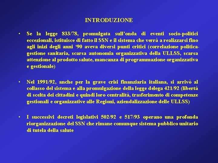 INTRODUZIONE • Se la legge 833/78, promulgata sull’onda di eventi socio-politici eccezionali, istituisce di