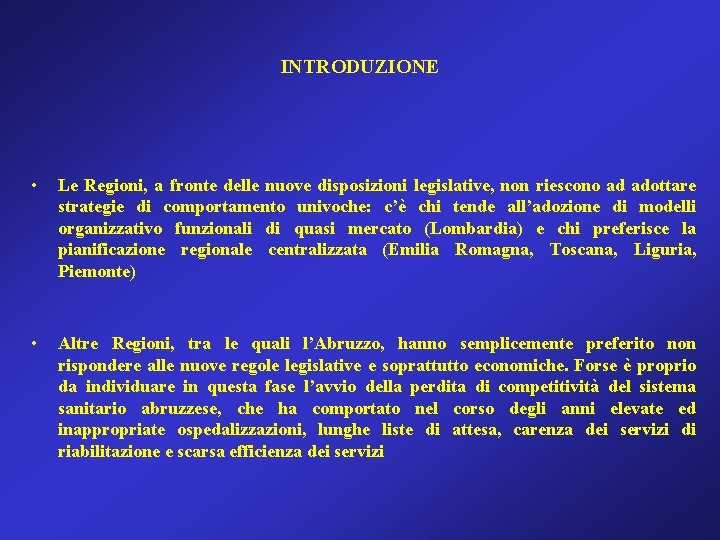 INTRODUZIONE • Le Regioni, a fronte delle nuove disposizioni legislative, non riescono ad adottare