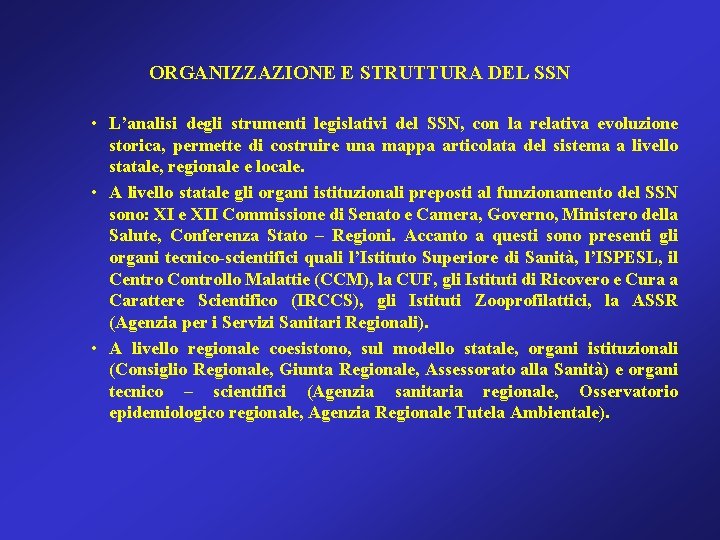 ORGANIZZAZIONE E STRUTTURA DEL SSN • L’analisi degli strumenti legislativi del SSN, con la