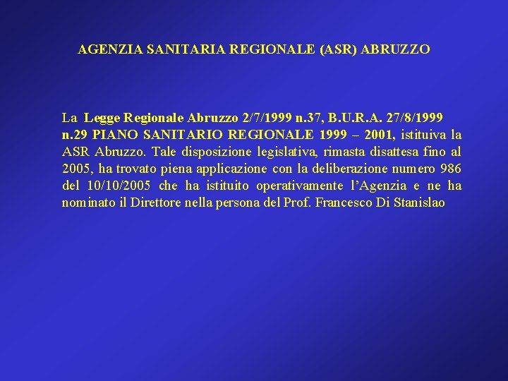 AGENZIA SANITARIA REGIONALE (ASR) ABRUZZO La Legge Regionale Abruzzo 2/7/1999 n. 37, B. U.