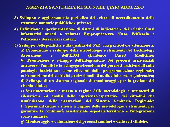 AGENZIA SANITARIA REGIONALE (ASR) ABRUZZO 3) Sviluppo e aggiornamento periodico dei criteri di accreditamento