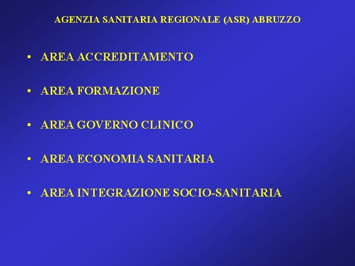 AGENZIA SANITARIA REGIONALE (ASR) ABRUZZO • AREA ACCREDITAMENTO • AREA FORMAZIONE • AREA GOVERNO