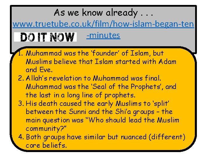 As we know already. . . www. truetube. co. uk/film/how-islam-began-ten -minutes 1. Muhammad was