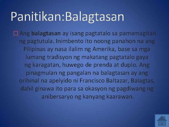 Panitikan: Balagtasan � Ang balagtasan ay isang pagtatalo sa pamamagitan ng pagtutula. Inimbento ito