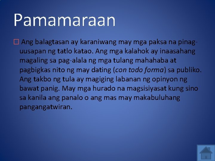 Pamamaraan � Ang balagtasan ay karaniwang may mga paksa na pinag- uusapan ng tatlo