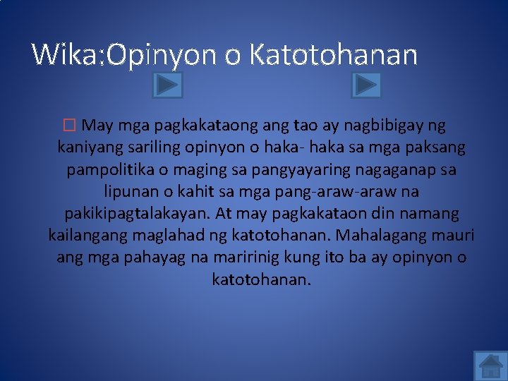 Wika: Opinyon o Katotohanan � May mga pagkakataong ang tao ay nagbibigay ng kaniyang