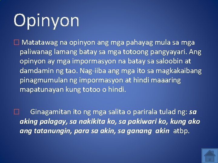 Opinyon � Matatawag na opinyon ang mga pahayag mula sa mga paliwanag lamang batay