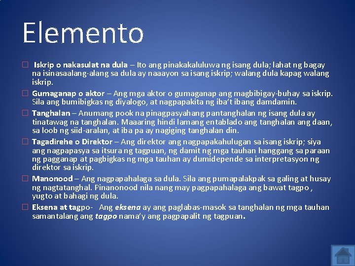 Elemento � Iskrip o nakasulat na dula – Ito ang pinakakaluluwa ng isang dula;