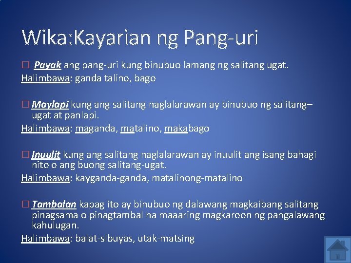 Wika: Kayarian ng Pang-uri � Payak ang pang-uri kung binubuo lamang ng salitang ugat.