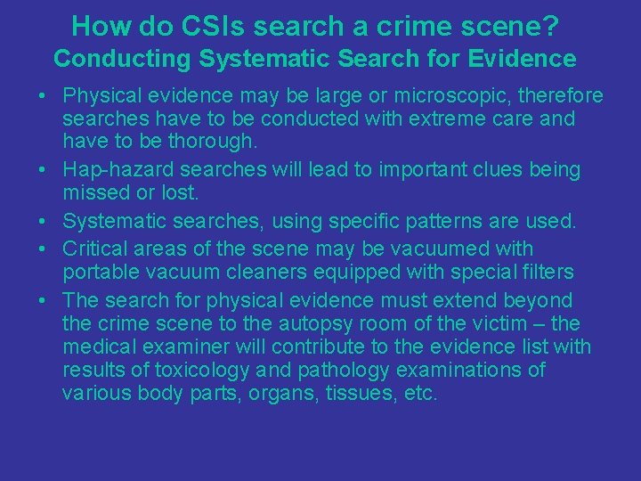 How do CSIs search a crime scene? Conducting Systematic Search for Evidence • Physical
