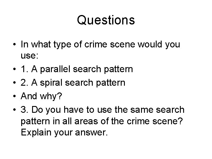 Questions • In what type of crime scene would you use: • 1. A
