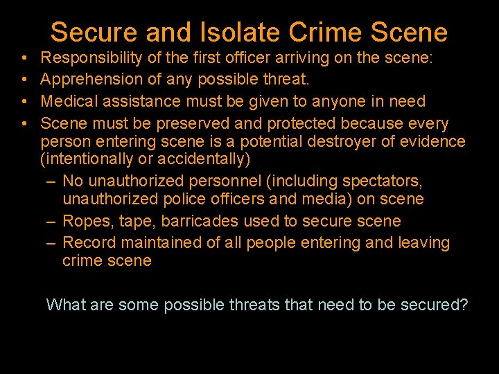 Secure and Isolate Crime Scene • • Responsibility of the first officer arriving on