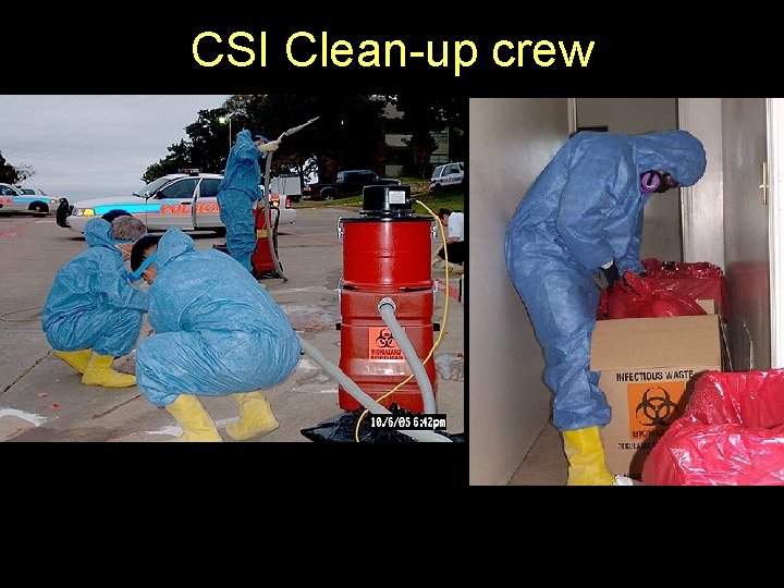 CSI Clean-up crew 