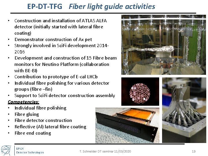 EP-DT-TFG Fiber light guide activities • Construction and installation of ATLAS ALFA detector (initially