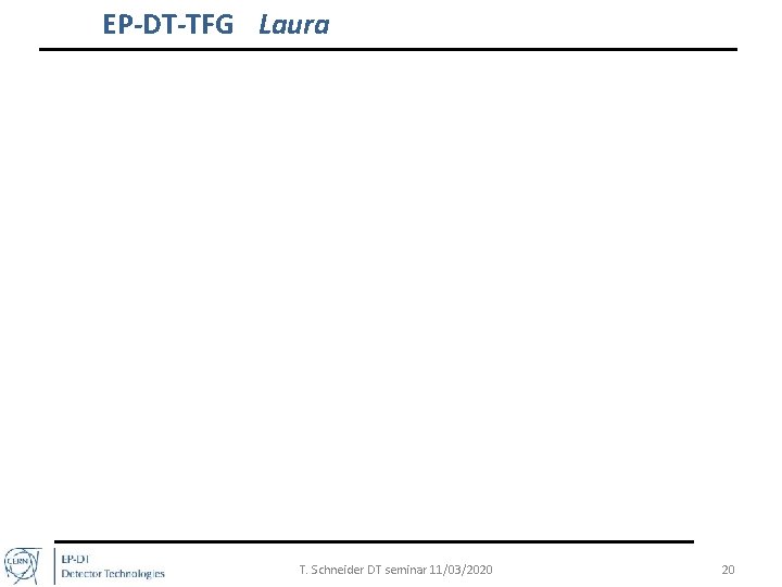 EP-DT-TFG Laura T. Schneider DT seminar 11/03/2020 20 