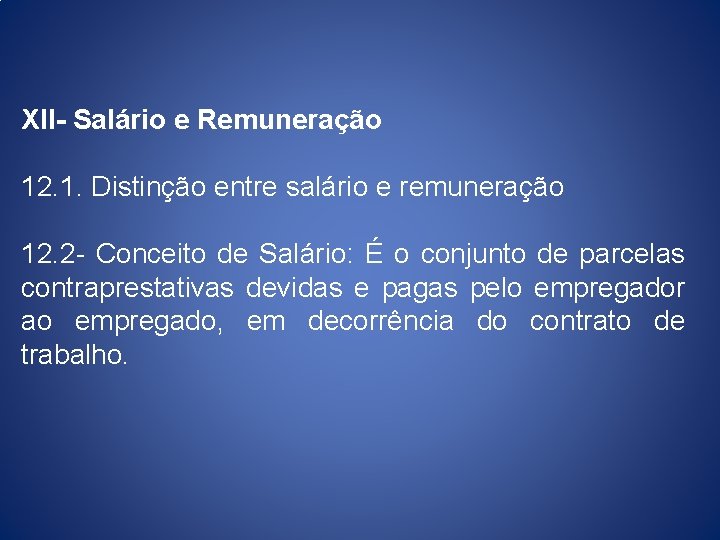 XII- Salário e Remuneração 12. 1. Distinção entre salário e remuneração 12. 2 -