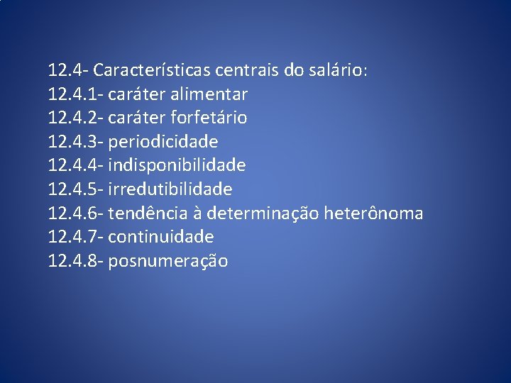 12. 4 - Características centrais do salário: 12. 4. 1 - caráter alimentar 12.